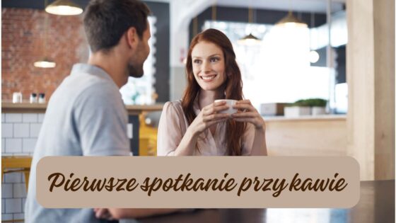 Pierwsze spotkanie przy kawie — o czym rozmawiać i jak uniknąć niezręczności?